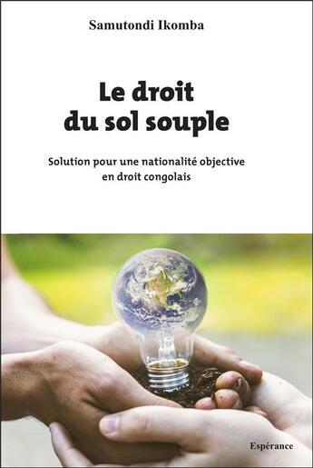 Couverture du livre « Le droit du sol souple : solution pour une nationalité objective en droit congolais » de Samutondi Ikomba aux éditions Esperance