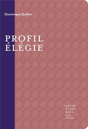 Couverture du livre « Profil élégie » de Dominique Quelen aux éditions Le Corridor Bleu