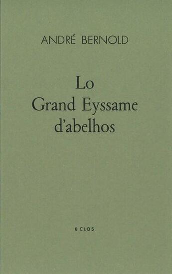 Couverture du livre « Lo Grand Eyssame d'abelhos » de Andre Bernold aux éditions Eric Pesty