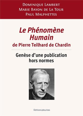 Couverture du livre « Le phénomène humain de Pierre Teilhard de Chardin : genèse d'une publication hors normes » de Dominique Lambert aux éditions Jesuites