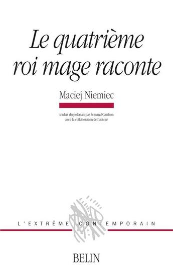 Couverture du livre « Le quatrieme roi mage raconte » de Maciej Niemiec aux éditions Belin