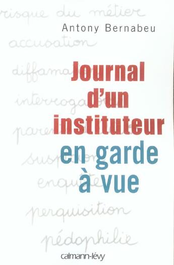 Couverture du livre « Journal d'un instituteur en garde à vue » de Antony Bernabeu aux éditions Calmann-levy