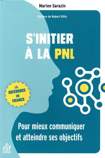 Couverture du livre « S'initier à la PNL ; pour atteindre ses buts et mieux communiquer » de Marion Sarazin aux éditions Esf