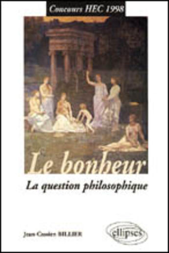 Couverture du livre « Le bonheur la question philosophique concours hec 98 » de Billier aux éditions Ellipses