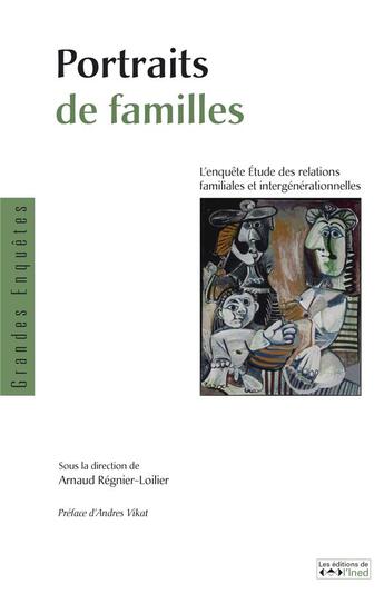 Couverture du livre « Portraits de familles : L'enquête Étude des relations familiales et intergénérationnelles » de Auteurs Divers aux éditions Ined