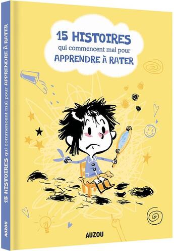 Couverture du livre « 15 histoires qui commencent mal pour apprendre à rater » de Genevieve Djenati et Collectif aux éditions Auzou