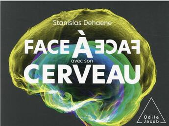 Couverture du livre « Face à face avec son cerveau » de Stanislas Dehaene aux éditions Odile Jacob