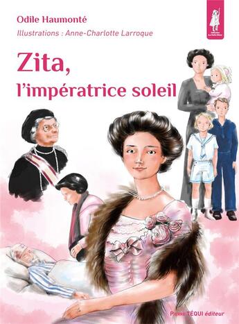 Couverture du livre « Zita, l'impératrice soleil » de Odile Haumonte et Anne-Charlotte Larroque aux éditions Tequi