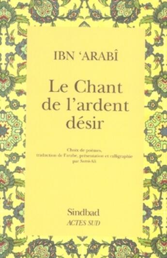 Couverture du livre « Le chant de l'ardent désir » de Ibn 'Arabi aux éditions Sindbad