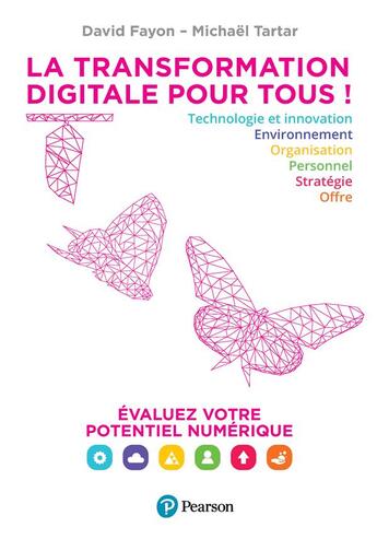 Couverture du livre « La transformation digitale pour tous ! évaluez votre potentiel numérique » de Michael Tartar et David Fayon aux éditions Pearson