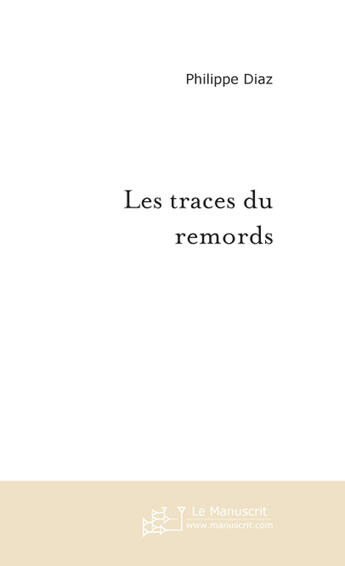 Couverture du livre « Les traces du remords » de Diaz-P aux éditions Le Manuscrit