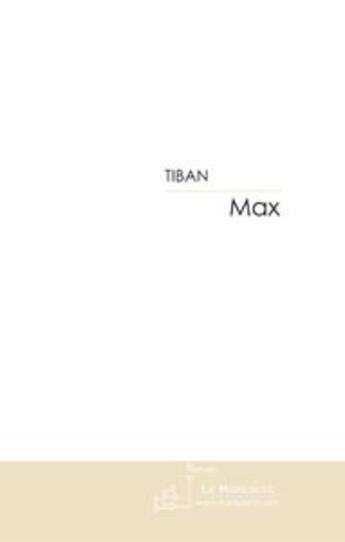 Couverture du livre « Max » de Tiban Caroline aux éditions Le Manuscrit