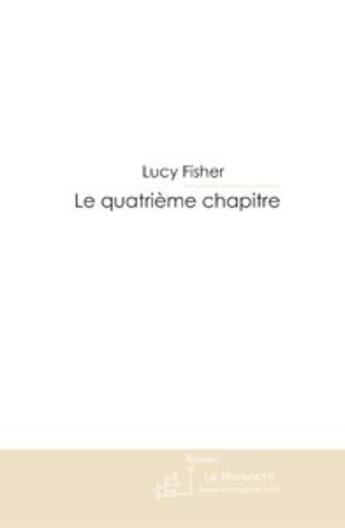 Couverture du livre « Le quatrième chapitre » de Fisher-L aux éditions Le Manuscrit