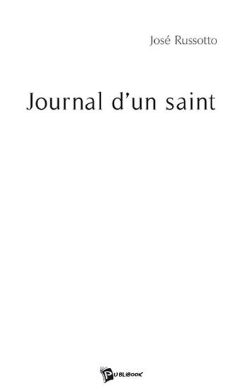 Couverture du livre « Journal d'un saint » de Jose Russotto aux éditions Publibook