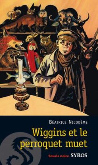 Couverture du livre « Wiggins et le perroquet muet » de Beunat/Nicodeme aux éditions Syros