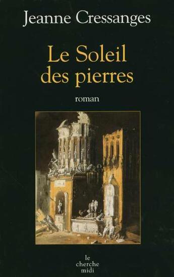 Couverture du livre « Le soleil des pierres » de Jeanne Cressanges aux éditions Cherche Midi