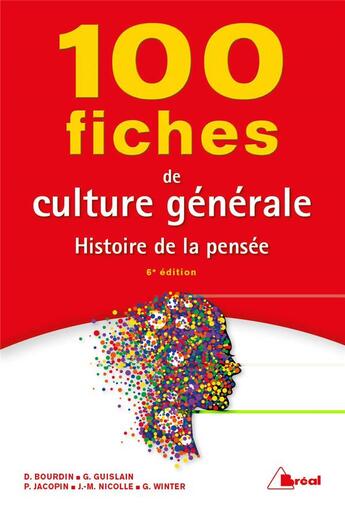 Couverture du livre « 100 fiches de culture générale ; histoire de la pensée (6e édition) » de Dominique Bourdin et Jean-Marie Nicolle et Gilbert Guislain et Genevieve Winter et Paul Jacopin aux éditions Breal