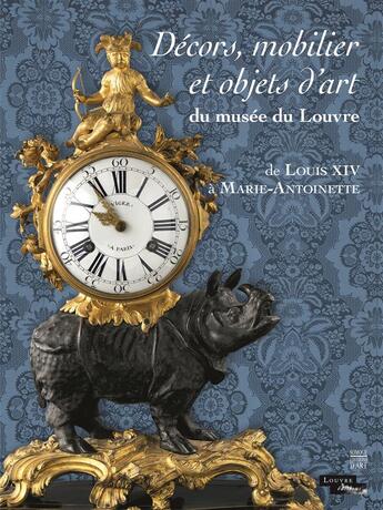 Couverture du livre « Decors, mobilier et objets d'art du musée du Louvre; de Louis XIV à Marie-Antoinette » de  aux éditions Somogy