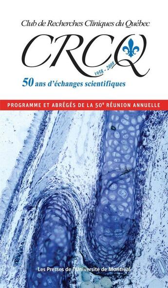 Couverture du livre « Club de Recherches Cliniques du Québec ; Programme et abrégés de la 50e réunion annuelle » de  aux éditions Pu De Montreal