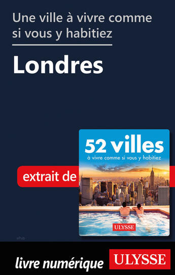 Couverture du livre « Une ville à vivre comme si vous y habitiez - Londres » de  aux éditions Ulysse