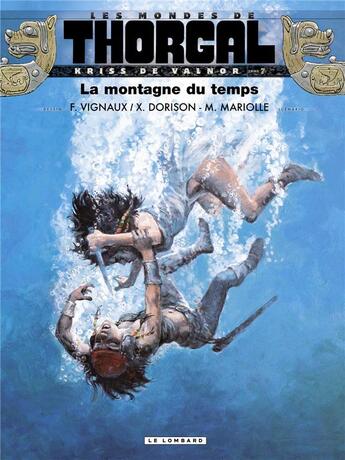 Couverture du livre « Les mondes de Thorgal - Kriss de Valnor Tome 7 : la montagne du temps » de Mathieu Mariolle et Fred Vignaux et Xavier Dorison aux éditions Lombard