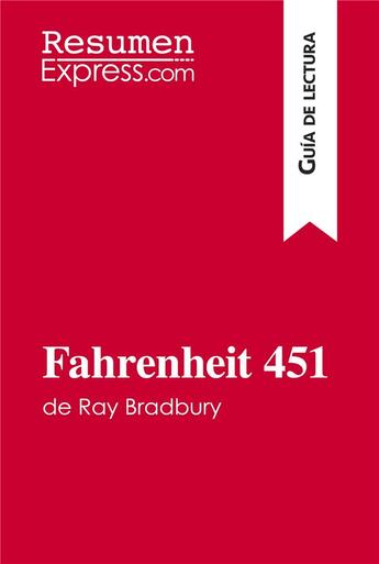 Couverture du livre « Fahrenheit 451 de Ray Bradbury (GuÃ­a de lectura) : Resumen y anÃ¡lisis completo » de Anne-Sophie De Clerc aux éditions Resumenexpress