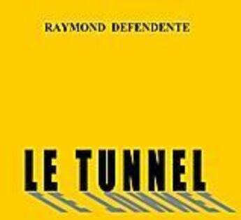 Couverture du livre « Le tunnel » de Raymond Defendente aux éditions Books On Demand