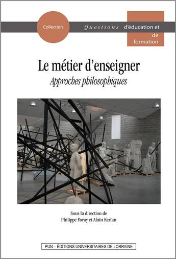 Couverture du livre « Le metier d'enseigner - approches philisophiques » de Foray Philippe aux éditions Pu De Nancy
