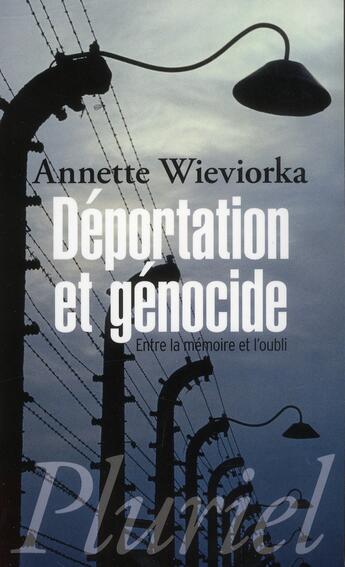 Couverture du livre « Déportation et génocide ; entre la mémoire et l'oubli » de Annette Wieviorka aux éditions Pluriel