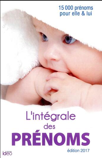 Couverture du livre « L'intégrale des prénoms 2017 ; 15000 prénoms pour elle & lui » de  aux éditions City