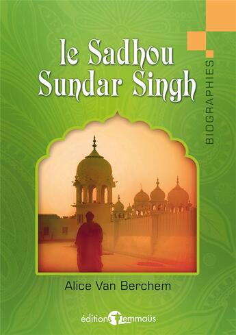 Couverture du livre « Le sadhou sundar singh - un temoin du christ » de Van Berchem Alice aux éditions Emmaus