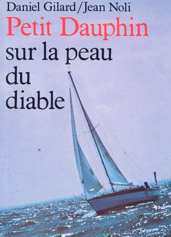 Couverture du livre « Petit Dauphin sur la peau du diable » de Jean Noli et Daniel Gilard aux éditions L'ancre De Marine