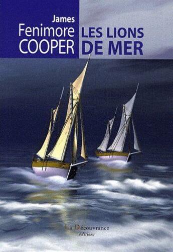 Couverture du livre « Les lions de mer » de James Fenimore Cooper aux éditions La Decouvrance