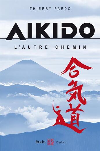 Couverture du livre « Aïkido, l'autre chemin » de Thierry Pardo aux éditions Budo