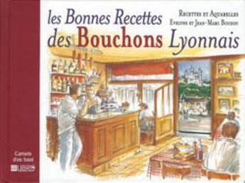 Couverture du livre « Les bonnes recettes des Bouchons lyonnais » de Jean-Marc Boudou et Evelyne Boudou aux éditions Glenat