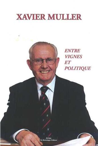 Couverture du livre « Entre vignes et politique » de Xavier Muller aux éditions Do Bentzinger