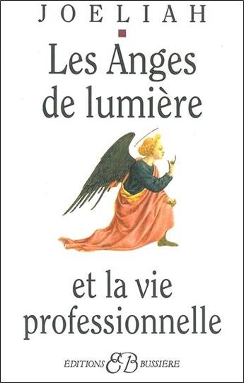 Couverture du livre « Les anges de lumière et la vie professionnelle » de Joeliah aux éditions Bussiere