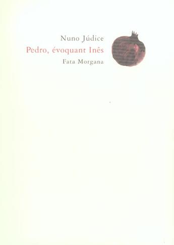 Couverture du livre « Pedro, evoquant ines » de Judice/Morais aux éditions Fata Morgana