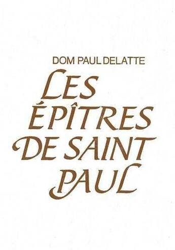 Couverture du livre « Les épîtres de Saint Paul » de Dom Paul Delatte aux éditions Solesmes