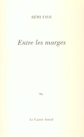 Couverture du livre « Entre les marges » de Rémi Faye aux éditions Castor Astral