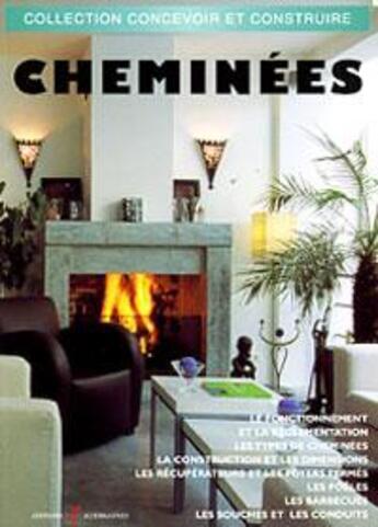 Couverture du livre « Cheminees le fonctionnement et la reglementation, les types de cheminees, la construction et les dim » de Michel Matana aux éditions Alternatives