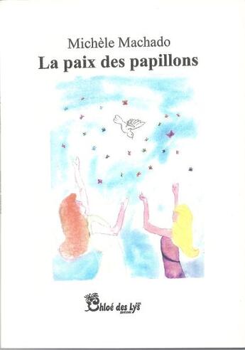 Couverture du livre « La paix des papillons » de Michele Machado aux éditions Chloe Des Lys