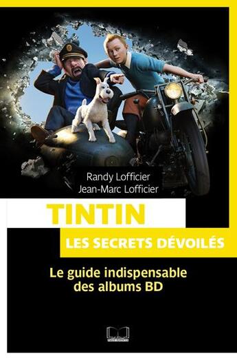 Couverture du livre « Tintin, les secrets dévoilés ; le guide indispensable des albums BD » de Randy Lofficier aux éditions Pages Ouvertes