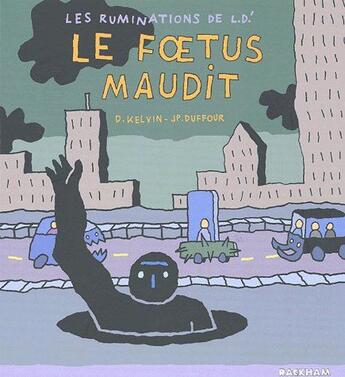 Couverture du livre « Les ruminations de L.D.' t.3 ; le foetus maudit » de Duffour J-P/Kelvin D aux éditions Rackham