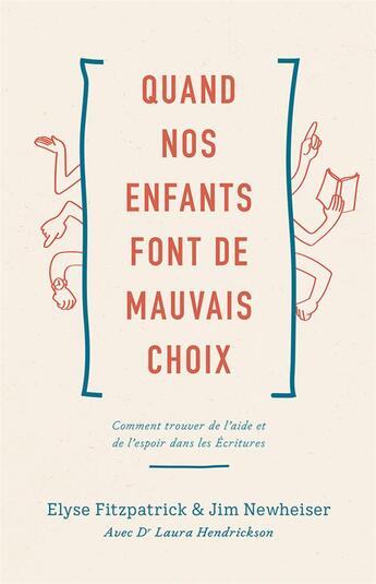 Couverture du livre « Quand nos enfants font de mauvais choix : Comment trouver de l'aide et de l'espoir dans les Écritures » de Elyse Fitzpatrick et Jim Newheiser et Laura (Dre) He aux éditions Publications Chretiennes