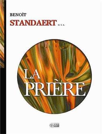 Couverture du livre « La priere » de Benoit Standaert aux éditions Anne Sigier