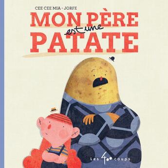 Couverture du livre « Mon père est une patate » de Jorfe et Cee Cee Mia aux éditions 400 Coups