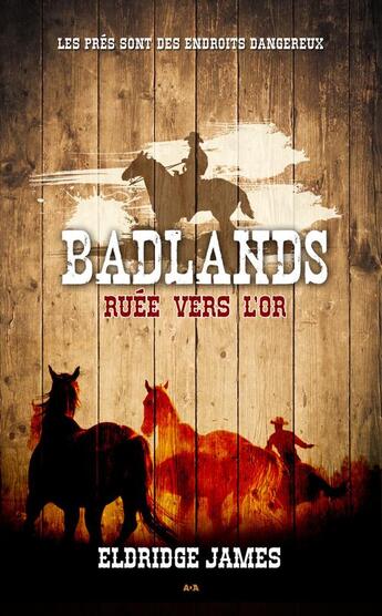 Couverture du livre « Badlands t.3 ; ruée vers l'or » de Eldridge James aux éditions Editions Ada