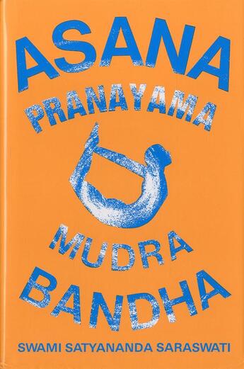Couverture du livre « Asana Pranayama Mudra Bandha » de Swami Satyananda Sarawasti aux éditions Satyanandashram