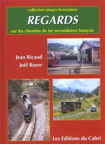 Couverture du livre « Regards Sur Chemins De Fer Secondaires » de Jean Ricaud aux éditions Cabri